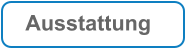 Ausstattung
