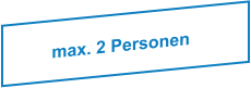 max. 2 Personen