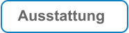 Ausstattung