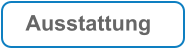 Ausstattung