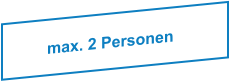 max. 2 Personen